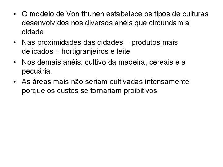 • O modelo de Von thunen estabelece os tipos de culturas desenvolvidos nos • O modelo de Von thunen estabelece os tipos de culturas desenvolvidos nos