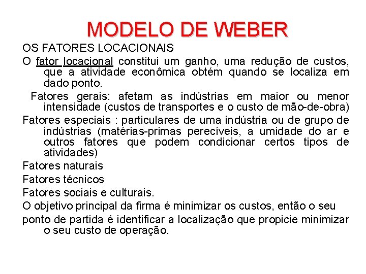 MODELO DE WEBER OS FATORES LOCACIONAIS O fator locacional constitui um ganho, uma redução MODELO DE WEBER OS FATORES LOCACIONAIS O fator locacional constitui um ganho, uma redução