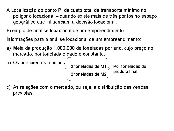 A Localização do ponto P, de custo total de transporte mínimo no polígono locacional A Localização do ponto P, de custo total de transporte mínimo no polígono locacional