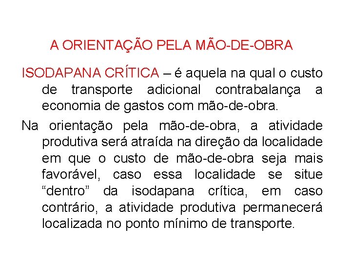 A ORIENTAÇÃO PELA MÃO-DE-OBRA ISODAPANA CRÍTICA – é aquela na qual o custo de A ORIENTAÇÃO PELA MÃO-DE-OBRA ISODAPANA CRÍTICA – é aquela na qual o custo de
