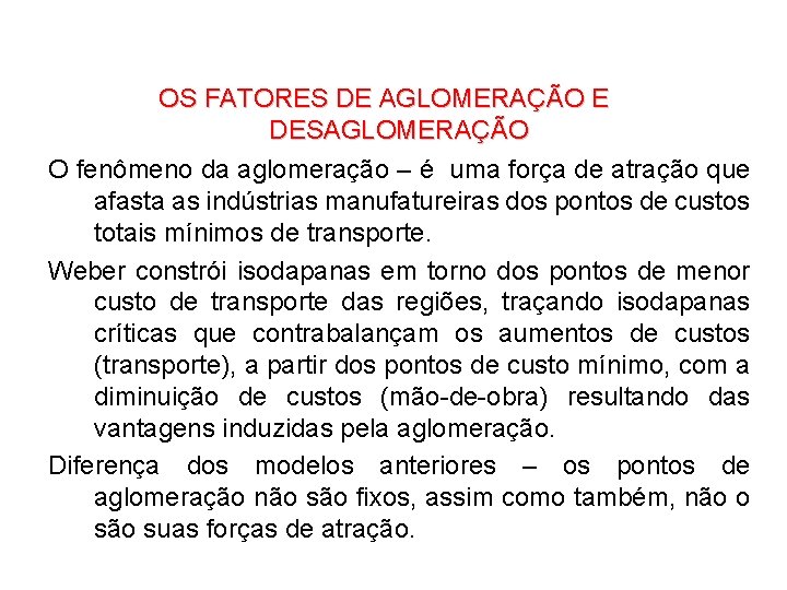 OS FATORES DE AGLOMERAÇÃO E DESAGLOMERAÇÃO O fenômeno da aglomeração – é uma força OS FATORES DE AGLOMERAÇÃO E DESAGLOMERAÇÃO O fenômeno da aglomeração – é uma força