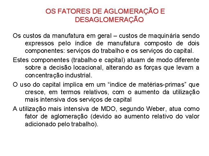 OS FATORES DE AGLOMERAÇÃO E DESAGLOMERAÇÃO Os custos da manufatura em geral – custos OS FATORES DE AGLOMERAÇÃO E DESAGLOMERAÇÃO Os custos da manufatura em geral – custos
