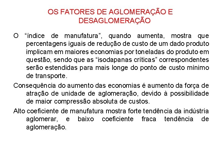 OS FATORES DE AGLOMERAÇÃO E DESAGLOMERAÇÃO O “índice de manufatura”, quando aumenta, mostra que OS FATORES DE AGLOMERAÇÃO E DESAGLOMERAÇÃO O “índice de manufatura”, quando aumenta, mostra que