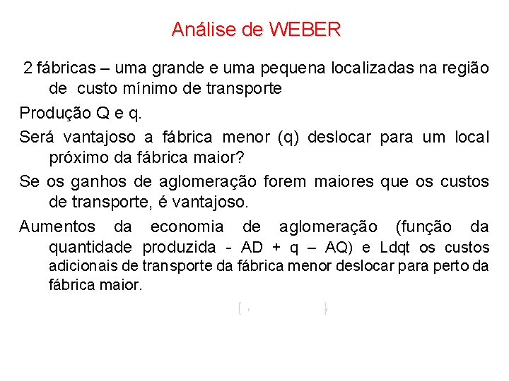 Análise de WEBER 2 fábricas – uma grande e uma pequena localizadas na região Análise de WEBER 2 fábricas – uma grande e uma pequena localizadas na região