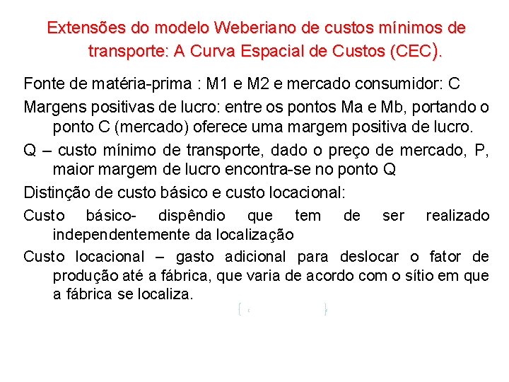 Extensões do modelo Weberiano de custos mínimos de transporte: A Curva Espacial de Custos Extensões do modelo Weberiano de custos mínimos de transporte: A Curva Espacial de Custos