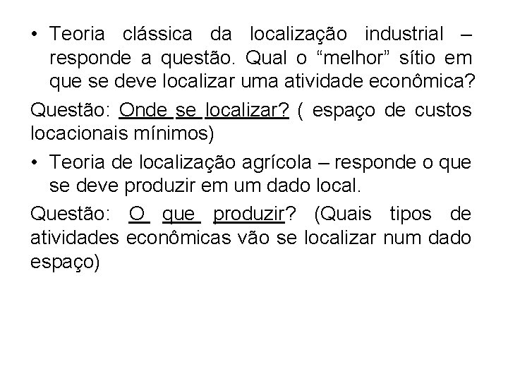 • Teoria clássica da localização industrial – responde a questão. Qual o “melhor” • Teoria clássica da localização industrial – responde a questão. Qual o “melhor”