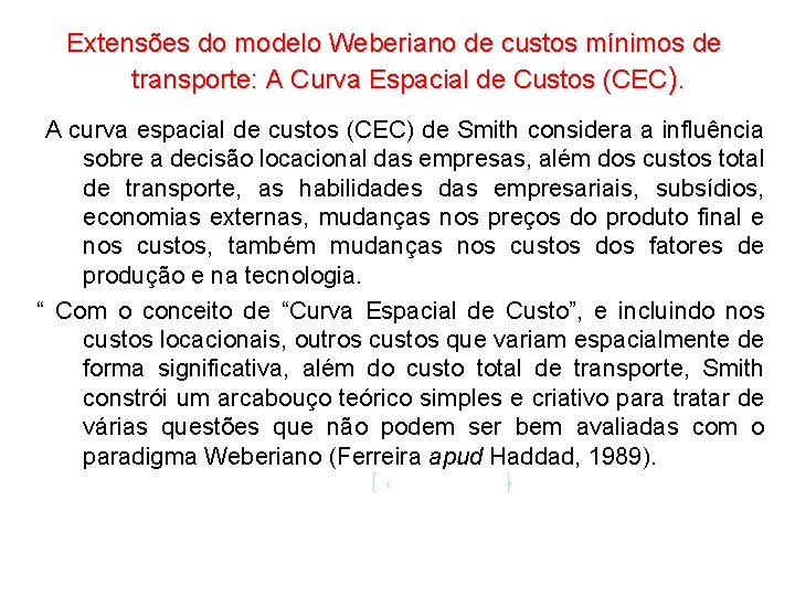 Extensões do modelo Weberiano de custos mínimos de transporte: A Curva Espacial de Custos Extensões do modelo Weberiano de custos mínimos de transporte: A Curva Espacial de Custos