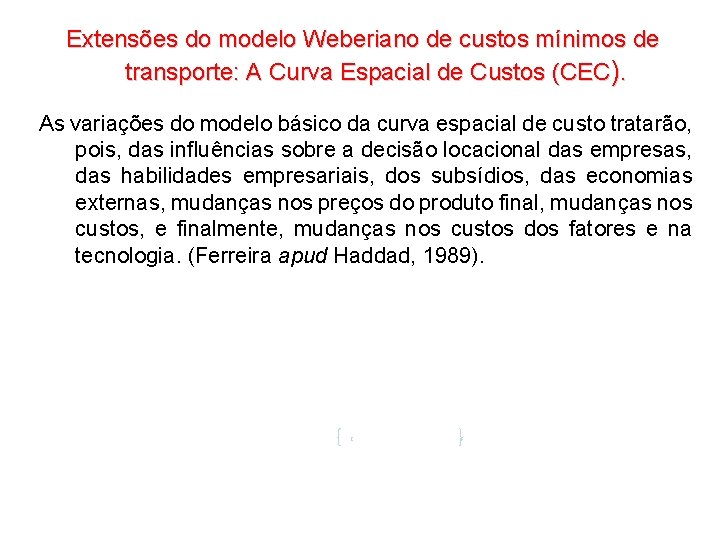 Extensões do modelo Weberiano de custos mínimos de transporte: A Curva Espacial de Custos Extensões do modelo Weberiano de custos mínimos de transporte: A Curva Espacial de Custos