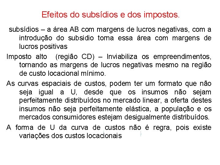 Efeitos do subsídios e dos impostos. subsídios – a área AB com margens de Efeitos do subsídios e dos impostos. subsídios – a área AB com margens de