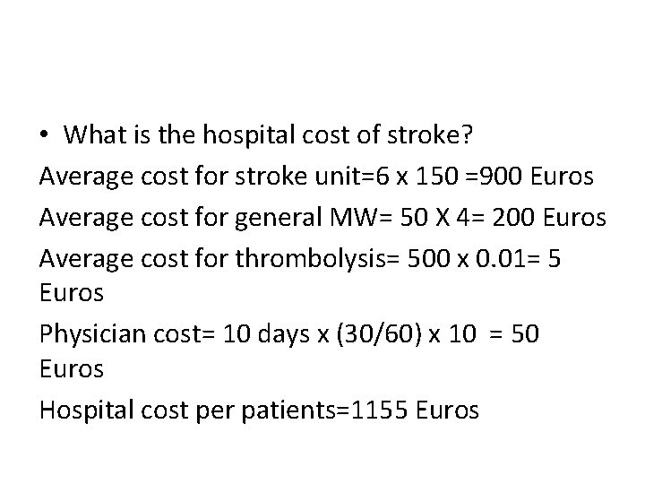  • What is the hospital cost of stroke? Average cost for stroke unit=6