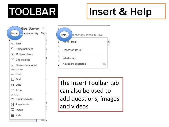 TOOLBAR Insert & Help The Insert Toolbar tab can also be used to add