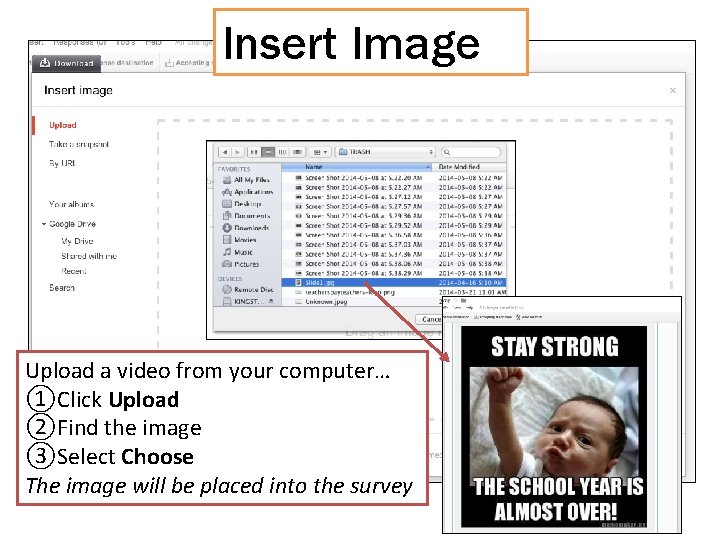 Insert Image Upload a video from your computer… ①Click Upload ②Find the image ③Select