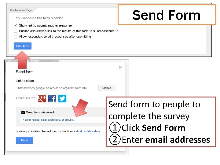 Send Form Send form to people to complete the survey ①Click Send Form ②Enter