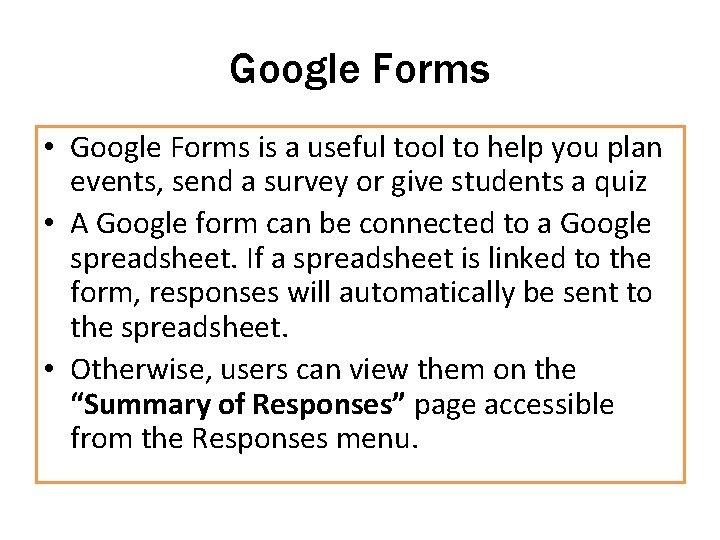 Google Forms • Google Forms is a useful tool to help you plan events,