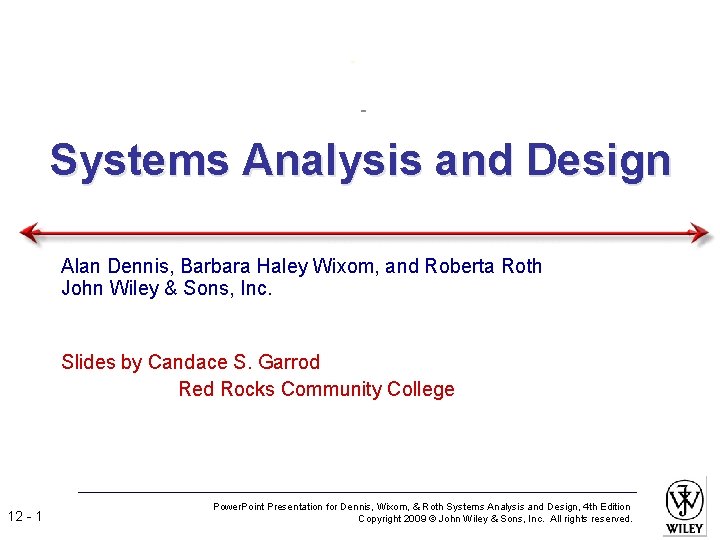 Systems Analysis and Design Alan Dennis, Barbara Haley Wixom, and Roberta Roth John Wiley