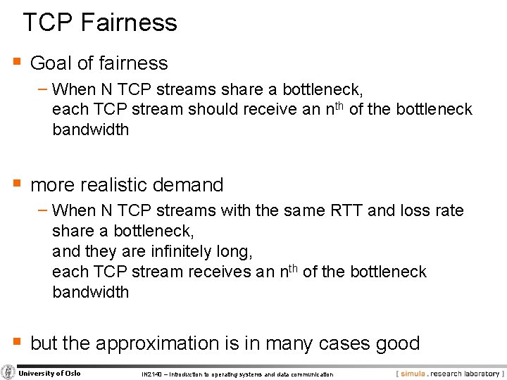 TCP Fairness § Goal of fairness − When N TCP streams share a bottleneck,