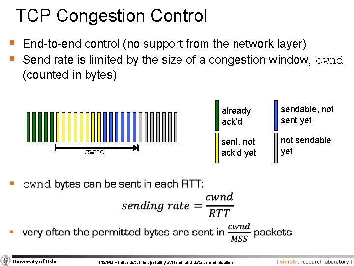 TCP Congestion Control § End-to-end control (no support from the network layer) § Send