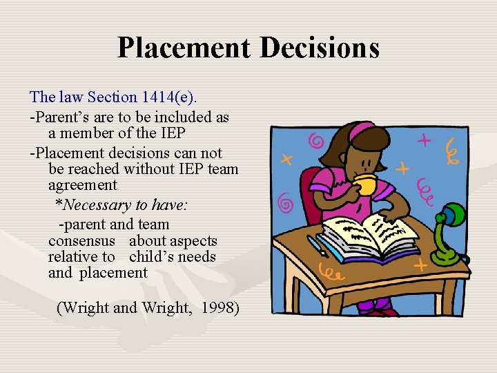 Placement Decisions The law Section 1414(e). -Parent’s are to be included as a member