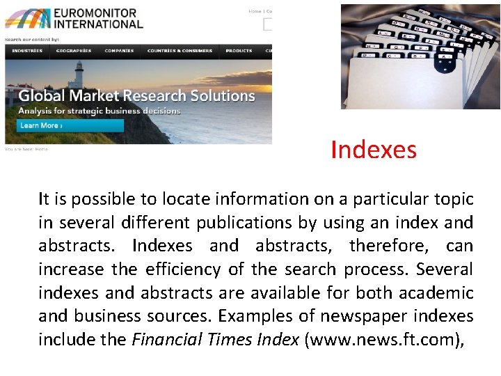 Indexes It is possible to locate information on a particular topic in several different