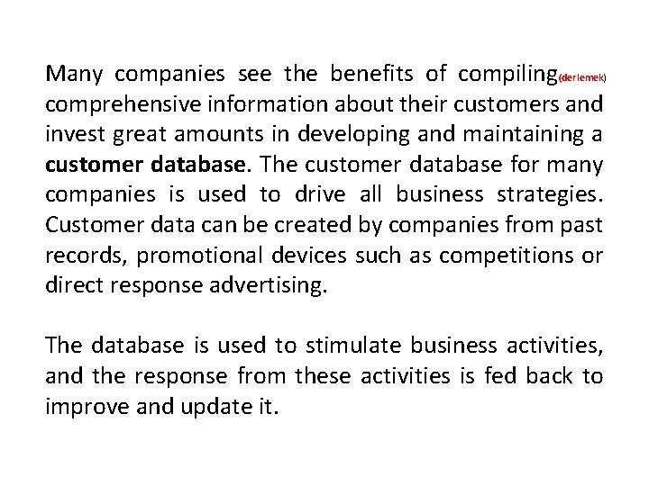 Many companies see the benefits of compiling(derlemek comprehensive information about their customers and invest