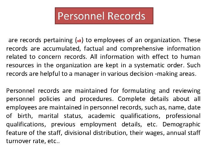 Personnel Records are records pertaining (ait) to employees of an organization. These records are