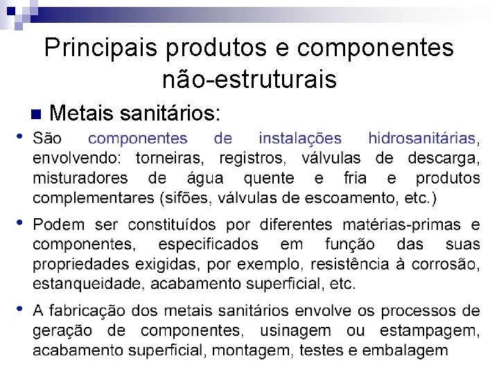 Principais produtos e componentes não-estruturais n Metais sanitários: 