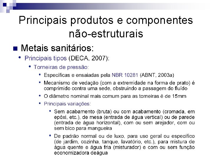 Principais produtos e componentes não-estruturais n Metais sanitários: 