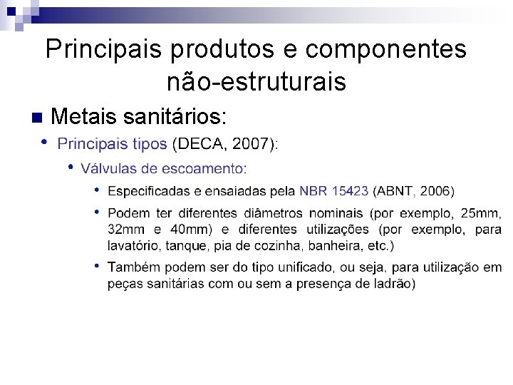 Principais produtos e componentes não-estruturais n Metais sanitários: 