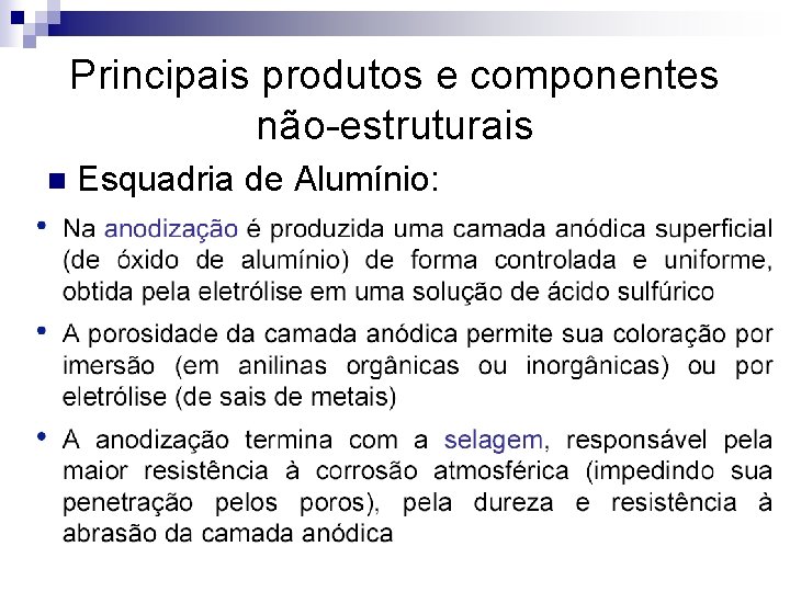 Principais produtos e componentes não-estruturais n Esquadria de Alumínio: 