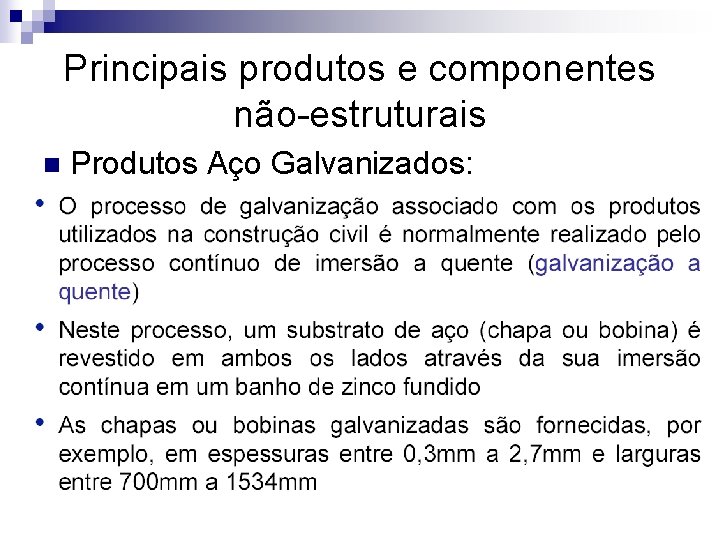 Principais produtos e componentes não-estruturais n Produtos Aço Galvanizados: 