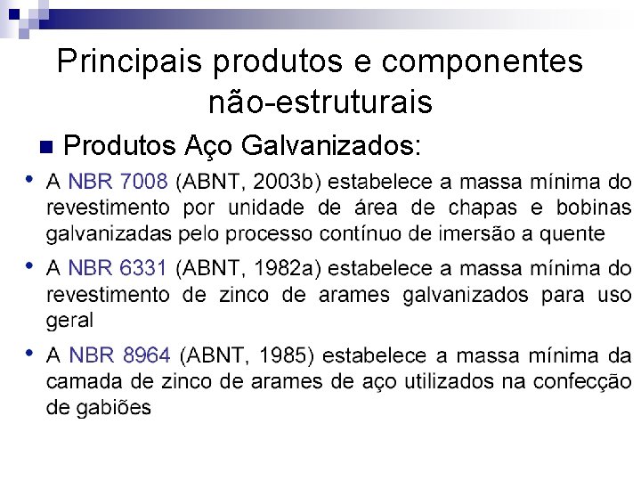 Principais produtos e componentes não-estruturais n Produtos Aço Galvanizados: 