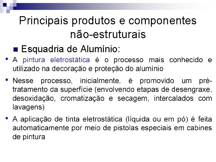 Principais produtos e componentes não-estruturais n Esquadria de Alumínio: 