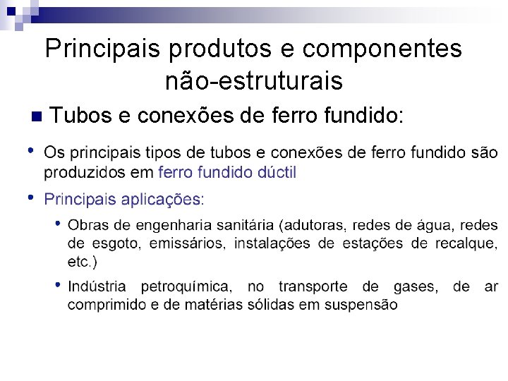 Principais produtos e componentes não-estruturais n Tubos e conexões de ferro fundido: 