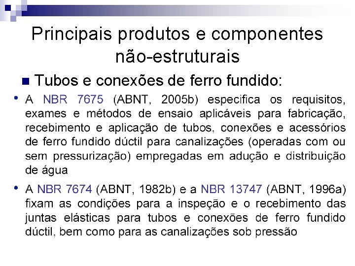 Principais produtos e componentes não-estruturais n Tubos e conexões de ferro fundido: 