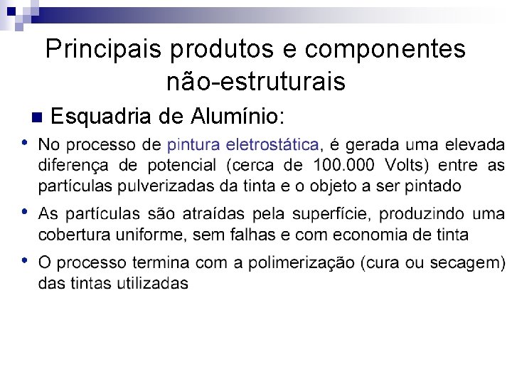 Principais produtos e componentes não-estruturais n Esquadria de Alumínio: 