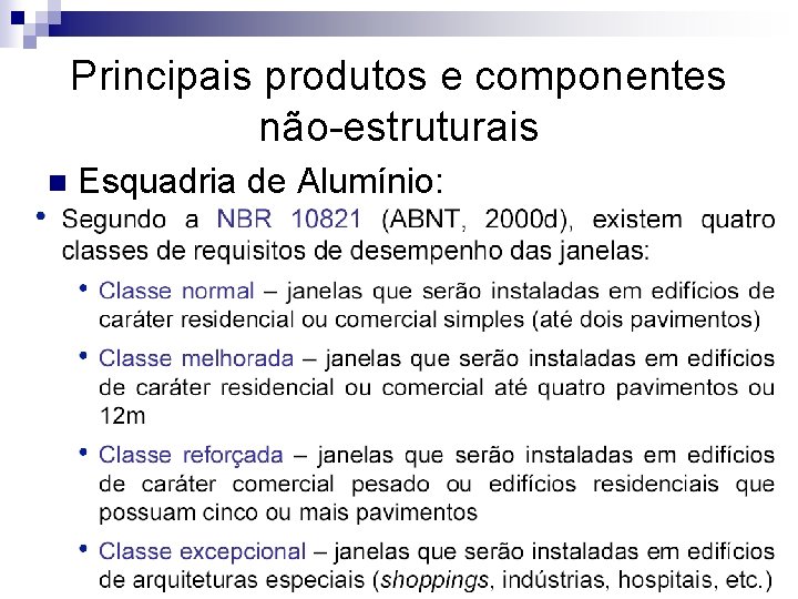 Principais produtos e componentes não-estruturais n Esquadria de Alumínio: 