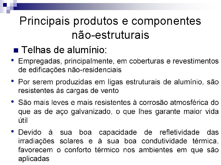 Principais produtos e componentes não-estruturais n Telhas de alumínio: 