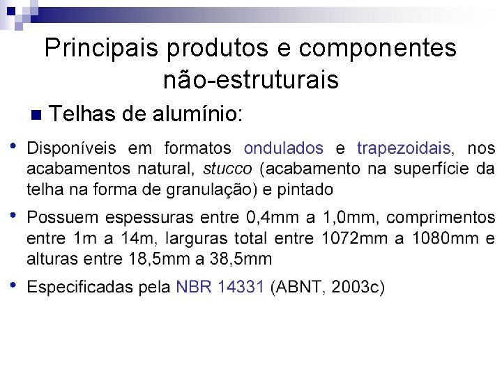 Principais produtos e componentes não-estruturais n Telhas de alumínio: 