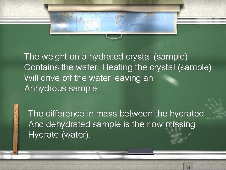 The weight on a hydrated crystal (sample) Contains the water. Heating the crystal (sample)