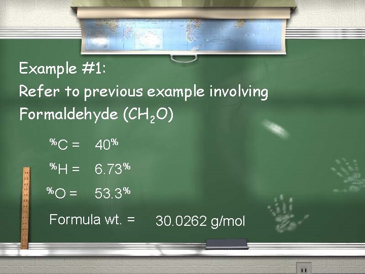 Example #1: Refer to previous example involving Formaldehyde (CH 2 O) %C = 40%