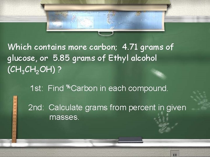 Which contains more carbon; 4. 71 grams of glucose, or 5. 85 grams of