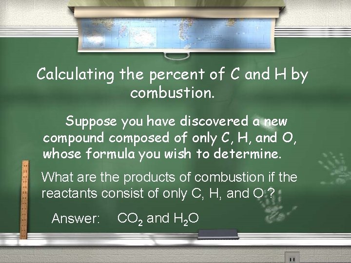 Calculating the percent of C and H by combustion. Suppose you have discovered a