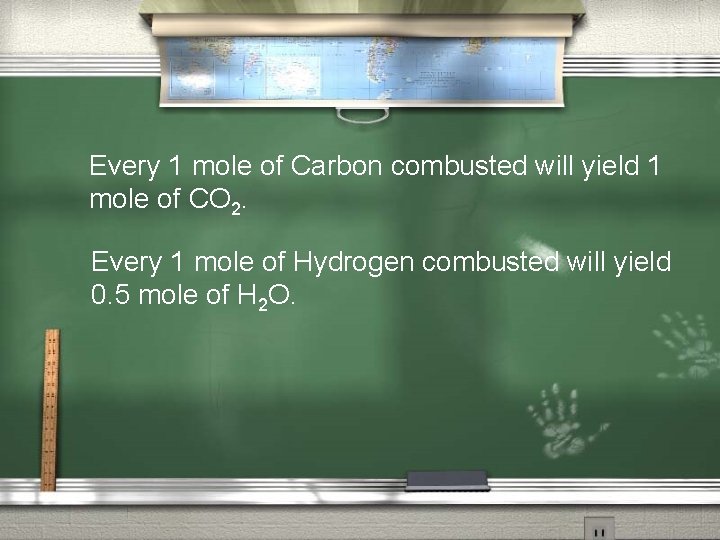Every 1 mole of Carbon combusted will yield 1 mole of CO 2. Every