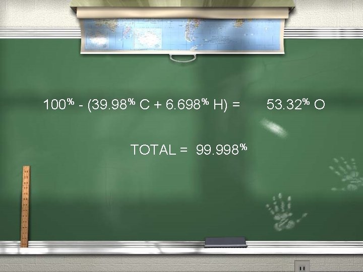 100% - (39. 98% C + 6. 698% H) = TOTAL = 99. 998%