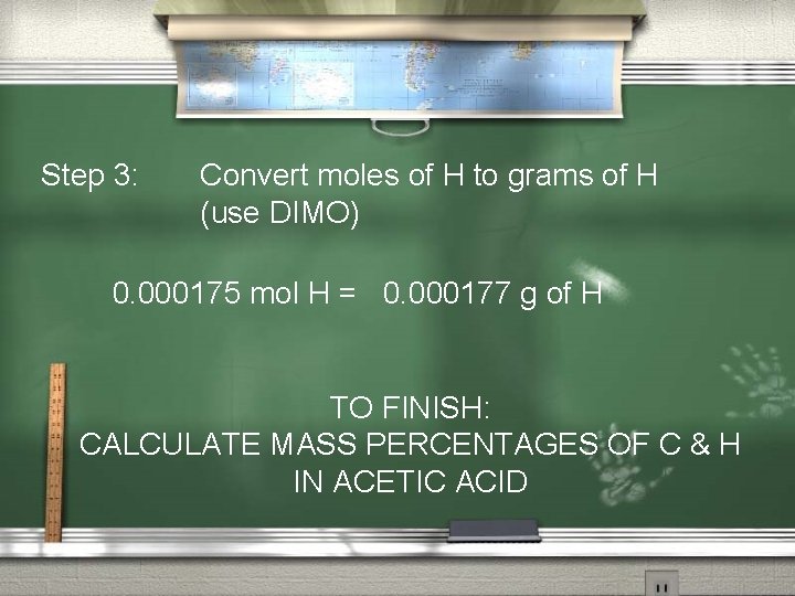 Step 3: Convert moles of H to grams of H (use DIMO) 0. 000175