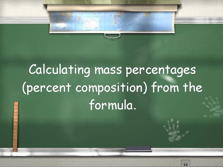 Calculating mass percentages (percent composition) from the formula. 