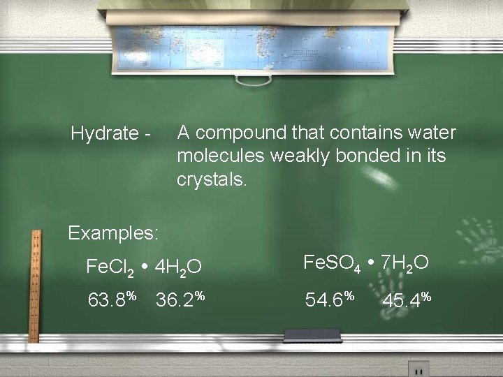 Hydrate - A compound that contains water molecules weakly bonded in its crystals. Examples:
