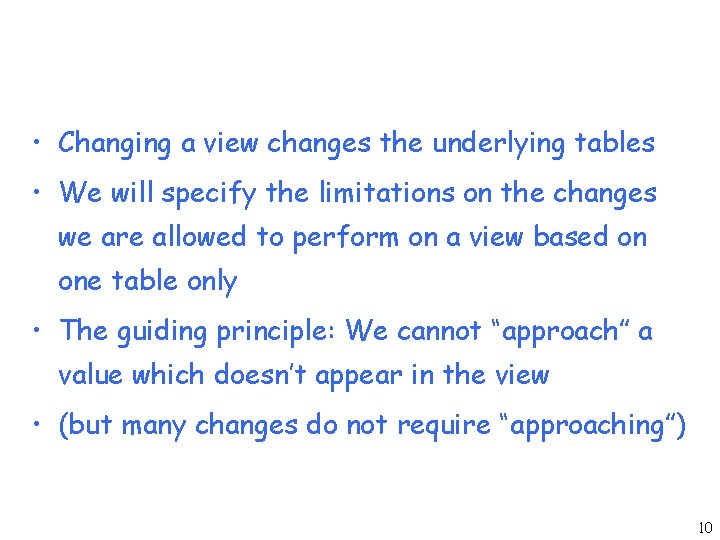  • Changing a view changes the underlying tables • We will specify the