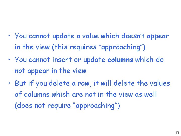  • You cannot update a value which doesn’t appear in the view (this