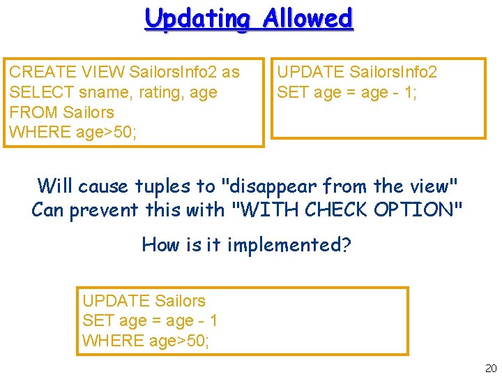 Updating Allowed CREATE VIEW Sailors. Info 2 as SELECT sname, rating, age FROM Sailors